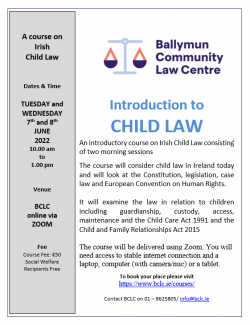 Details on child law course 7th and 8th Jun 10am-1pm see https://www.bclc.ie/courses/general/introduction-to-child-law/