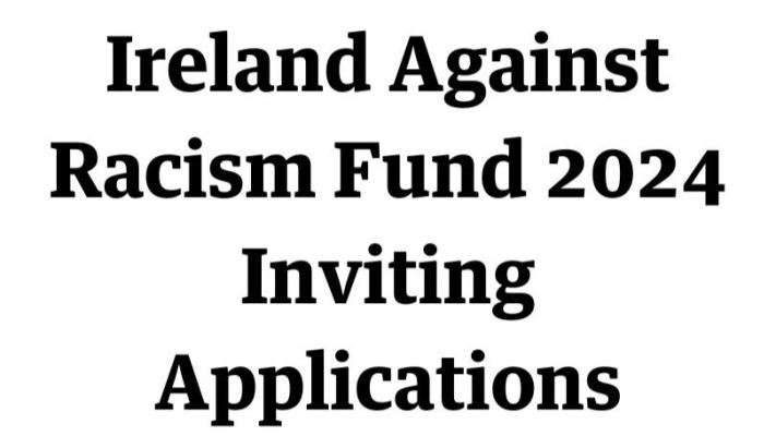 Ireland Against Racism Fund 2024 Inviting Applications